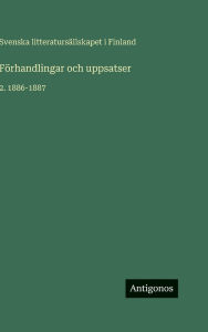Title: FÃ¯Â¿Â½rhandlingar och uppsatser: 2. 1886-1887, Author: Svenska LitteratursÃÂÂllskapet I Finland