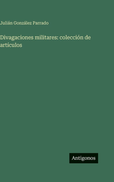 Divagaciones militares: colecciÃ¯Â¿Â½n de artÃ¯Â¿Â½culos