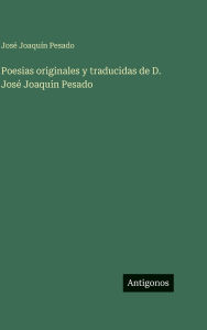 Title: Poesias originales y traducidas de D. JosÃ¯Â¿Â½ Joaquin Pesado, Author: JosÃÂÂ JoaquÃÂÂn Pesado