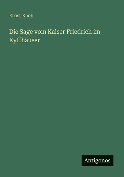Die Sage vom Kaiser Friedrich im KyffhÃ¯Â¿Â½user