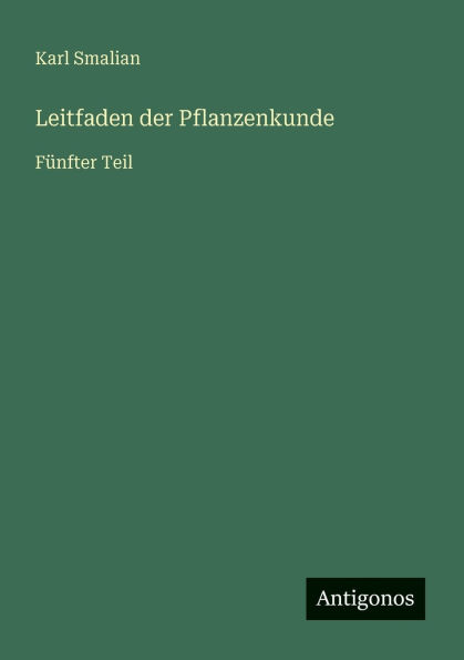 Leitfaden der Pflanzenkunde: FÃ¯Â¿Â½nfter Teil