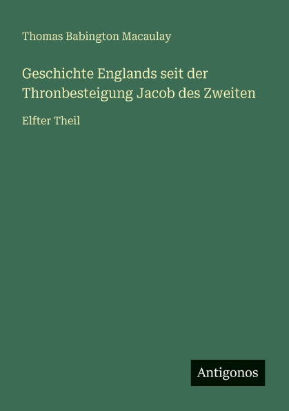 Geschichte Englands seit der Thronbesteigung Jacob des Zweiten: Elfter Theil