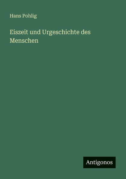 Eiszeit und Urgeschichte des Menschen