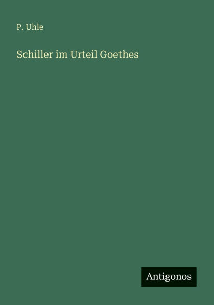 Schiller im Urteil Goethes