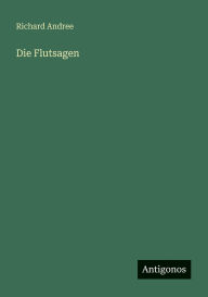 Title: Die Flutsagen, Author: Richard Andree