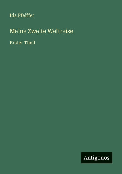 Meine Zweite Weltreise: Erster Theil
