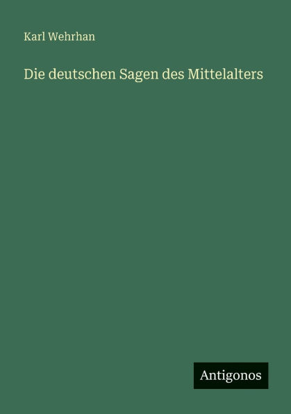 Die deutschen Sagen des Mittelalters
