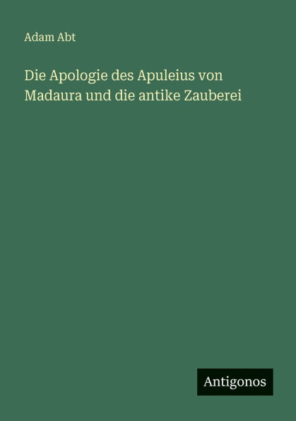 die Apologie des Apuleius von Madaura und antike Zauberei
