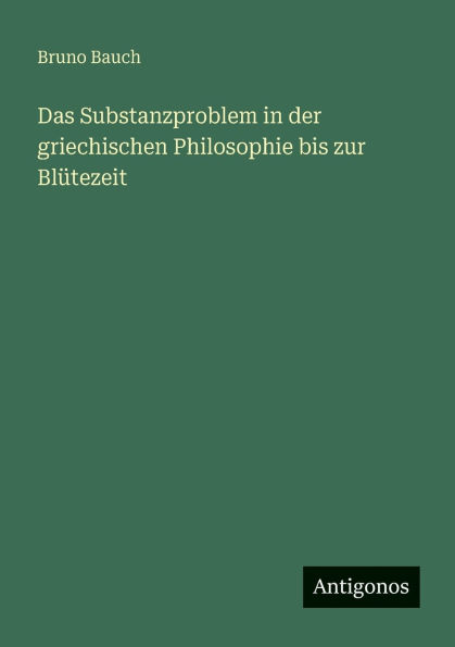 Das Substanzproblem in der griechischen Philosophie bis zur Bl�tezeit