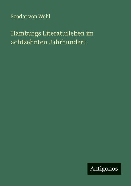 Hamburgs Literaturleben im achtzehnten Jahrhundert