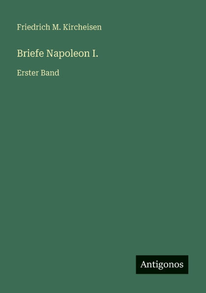 Briefe Napoleon I.: Erster Band