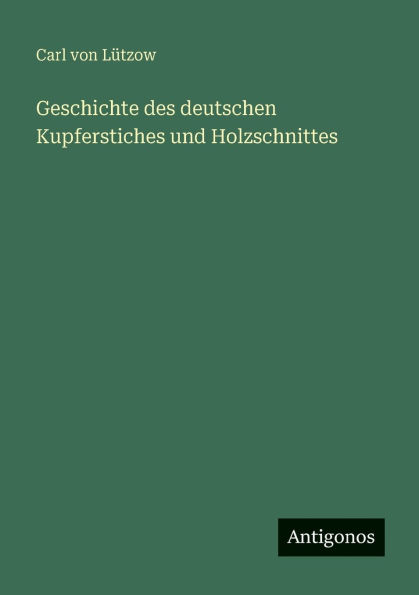 Geschichte des deutschen Kupferstiches und Holzschnittes