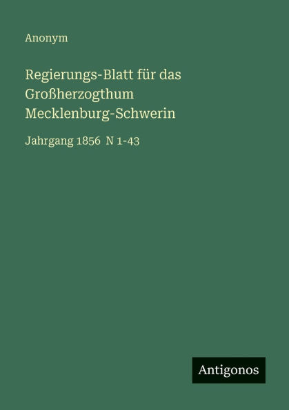 Regierungs-Blatt fÃ¯Â¿Â½r das GroÃ¯Â¿Â½herzogthum Mecklenburg-Schwerin: Jahrgang 1856 N 1-43