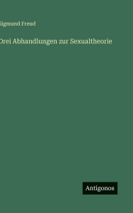 Title: Drei Abhandlungen zur Sexualtheorie, Author: Sigmund Freud