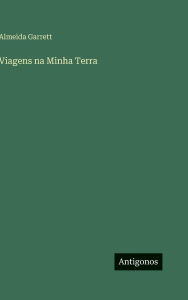 Title: Viagens na Minha Terra, Author: Almeida Garrett