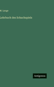 Title: Lehrbuch des Schachspiels, Author: M Lange