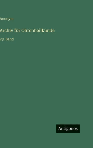 Archiv fÃ¯Â¿Â½r Ohrenheilkunde: 23. Band