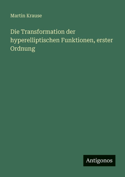 Die Transformation der hyperelliptischen Funktionen, erster Ordnung