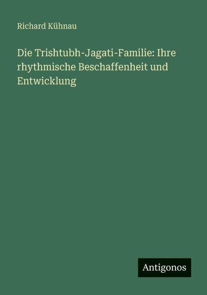 Die Trishtubh-Jagati-Familie: Ihre rhythmische Beschaffenheit und Entwicklung