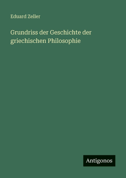 Grundriss der Geschichte der griechischen Philosophie