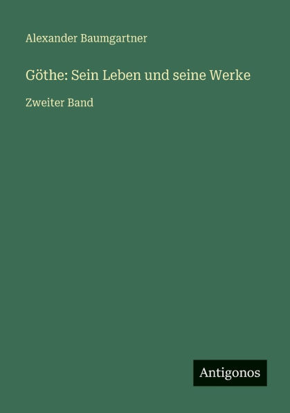 GÃ¯Â¿Â½the: Sein Leben und seine Werke: Zweiter Band