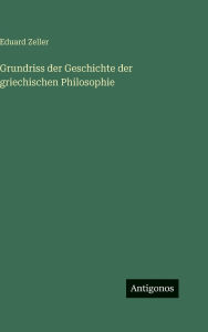 Title: Grundriss der Geschichte der griechischen Philosophie, Author: Eduard Zeller