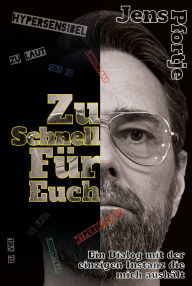 Title: Zu schnell für Euch: Ein Dialog mit der einzigen Instanz die mich aushält, Author: Jens Pfortje