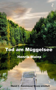 Title: Tod am Müggesee, Author: Henrik Mains