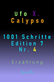 Title: 1001 Schritte - Edition 7 - Nr. 4: Edition 7 - Nr. 4, Author: Ufo Xenophyl Calypso