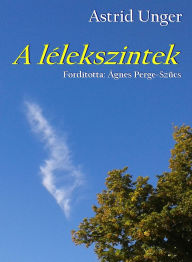 Title: A lélekszintek, Author: Astrid Unger