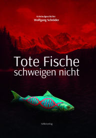 Title: Tote Fische schweigen nicht, Author: Wolfgang Schröder