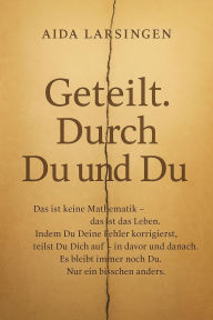 Title: Geteilt. Durch Du und Du, Author: Aida Larsingen