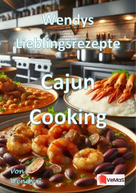Title: Wendys Lieblingsrezepte - Cajun Cooking: 25 tolle Cajun Cooking Rezepte, Author: Wendy G.
