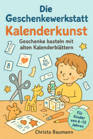 Title: Die Geschenkewerkstatt Kalenderblätter, Author: Christa Baumann