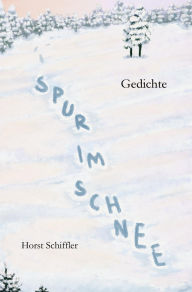 Title: Spur im Schnee: Gedichte, Author: Horst Schiffler