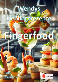 Title: Wendys Lieblingsrezepte - Fingerfood: 25 tolle Fingerfood Rezepte, Author: Wendy G.