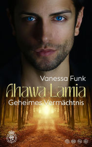 Title: Ahawa Lamia: Geheimes Vermächtnis, Author: Vanessa Funk