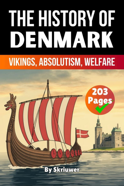 The History of Denmark: Vikings, Absolutism, Welfare
