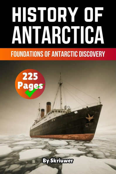 The History of Antarctica: Foundations of Antarctic Discovery