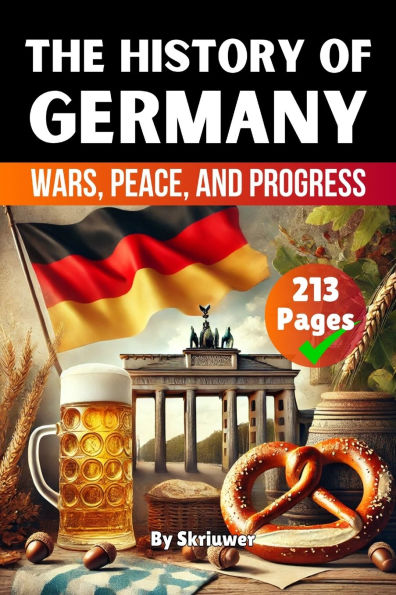 The History of Germany: Wars, Peace, and Progress