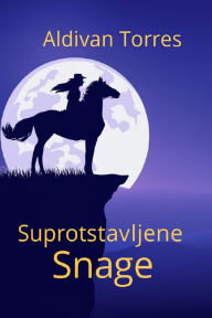 Title: Suprotstavljene Snage, Author: Aldivan Teixeira Torres