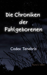 Title: Die Chroniken der Fahlgeborenen: Codex Tenebris, Author: Nyra S. Valen