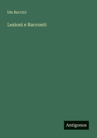 Title: Lezioni e Racconti, Author: Ida Baccini