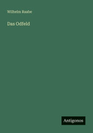 Title: Das Odfeld, Author: Wilhelm Raabe