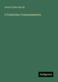 Title: L'Undecimo Comandamento, Author: Anton Giulio Barrili