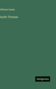 Title: Sankt Thomas, Author: Wilhelm Raabe
