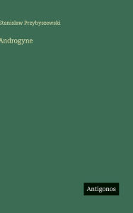 Title: Androgyne, Author: Stanislaw Przybyszewski