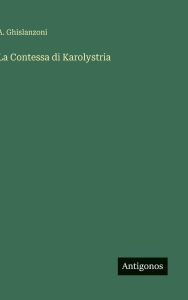 Title: La Contessa di Karolystria, Author: A Ghislanzoni