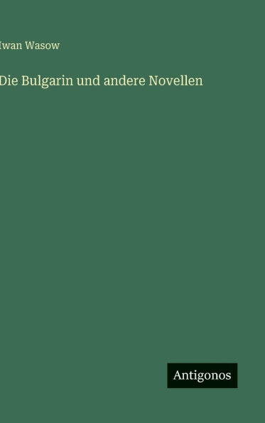 Die Bulgarin und andere Novellen