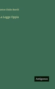 Title: La Legge Oppia, Author: Anton Giulio Barrili